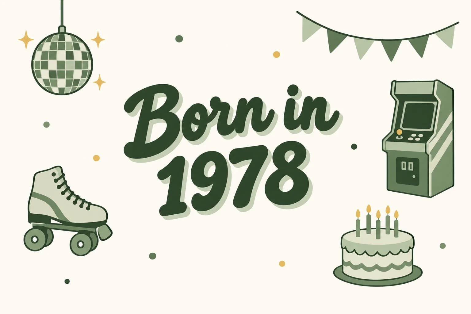 Born in 1978 lettered in dark green among cartoon icons of a disco ball, a roller skate, an arcade cabinet and a birthday cake