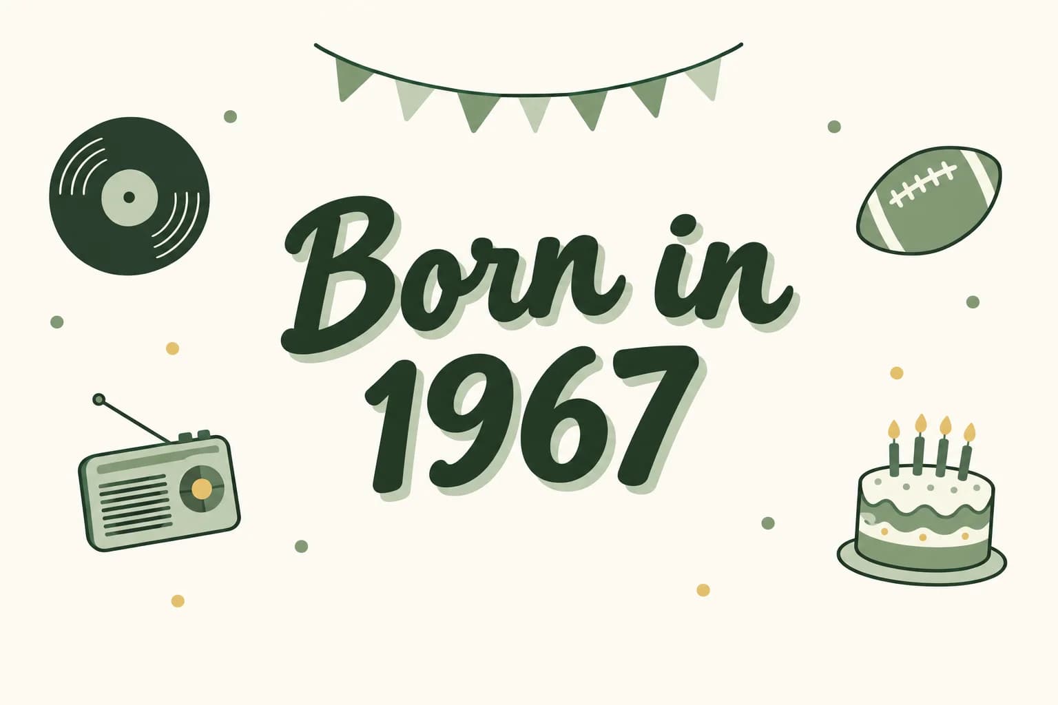 Born in 1967 lettered in dark green among cartoon icons of a vinyl record, a transistor radio, a football and a birthday cake