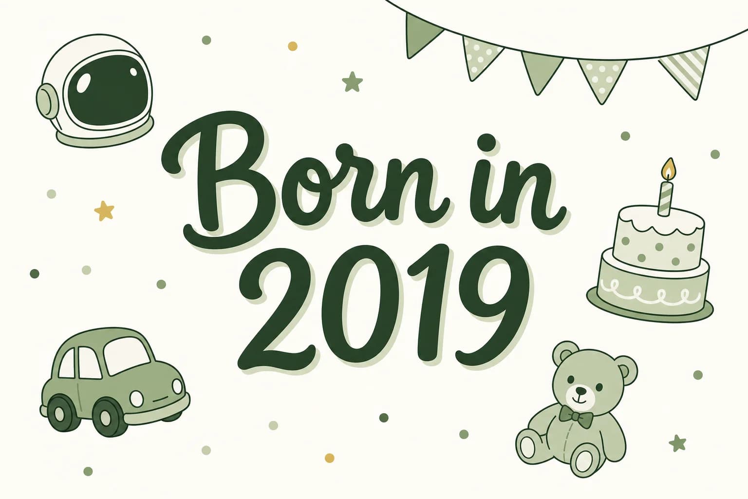 Born in 2019 lettered in dark green among cartoon icons of a space helmet, a toy car, a teddy bear and a birthday cake