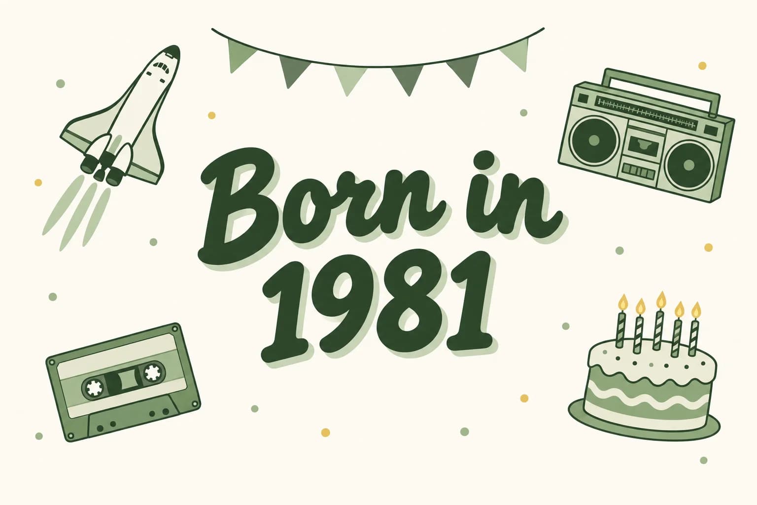 Born in 1981 lettered in dark green among cartoon icons of a space shuttle, a boom box, a cassette tape and a birthday cake