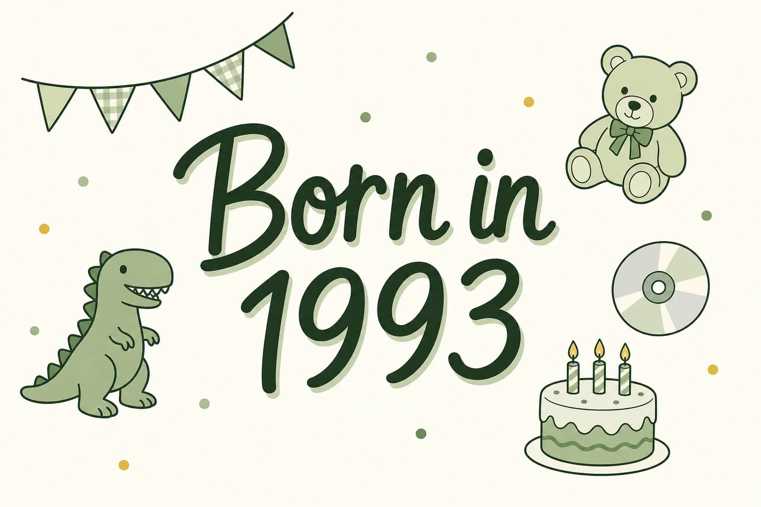 Born in 1993 lettered in dark green among cartoon icons of a toy dinosaur, a plush bear, a compact disc and a birthday cake