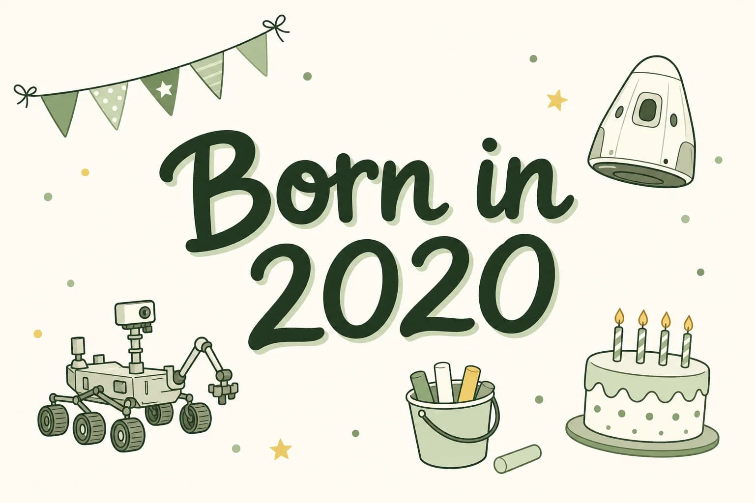 Born in 2020 lettered in dark green among cartoon icons of a Mars rover, a bucket of sidewalk chalk, a space capsule and a birthday cake
