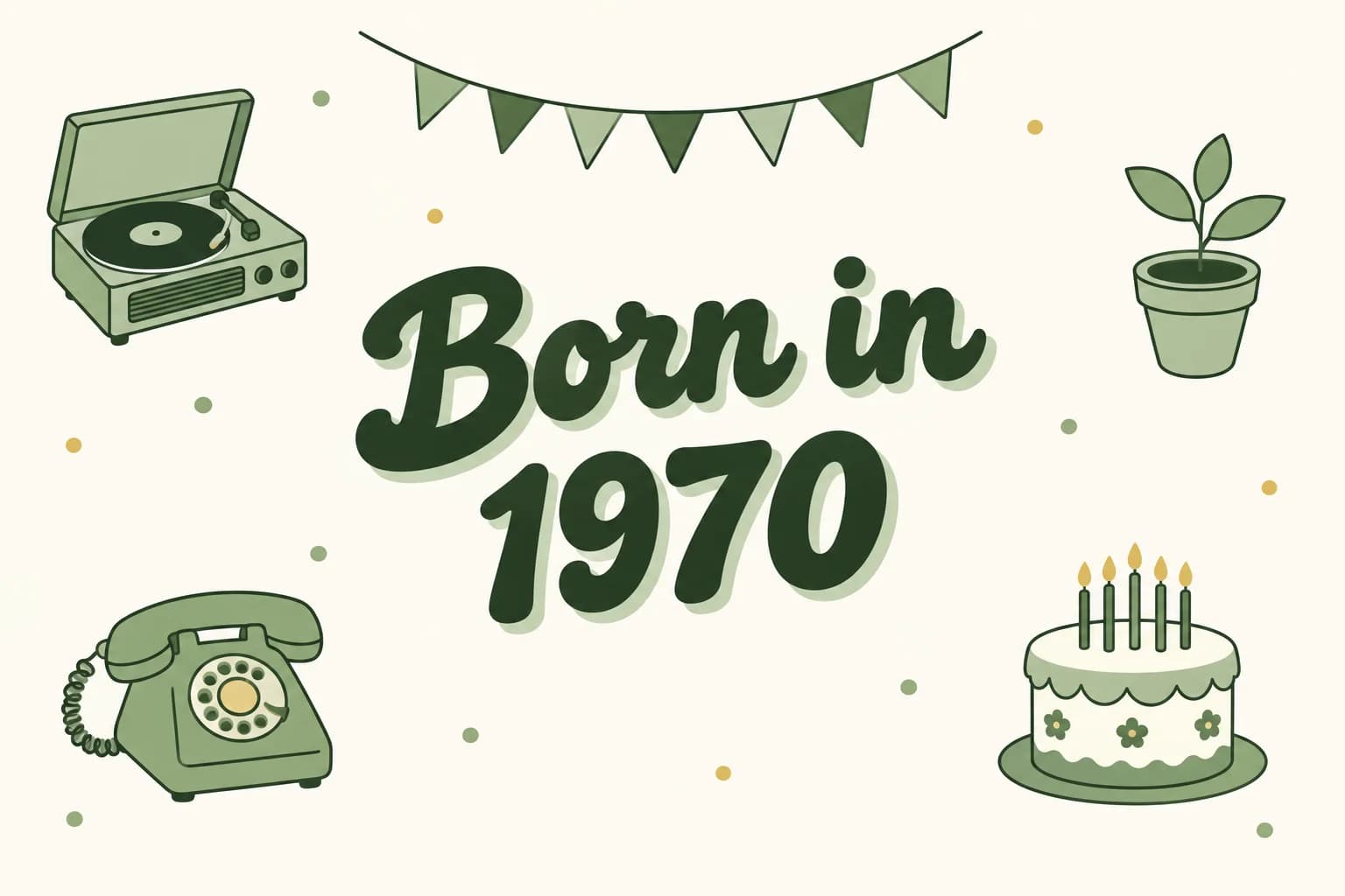 Born in 1970 lettered in dark green among cartoon icons of a record player, a potted seedling, a rotary phone and a birthday cake