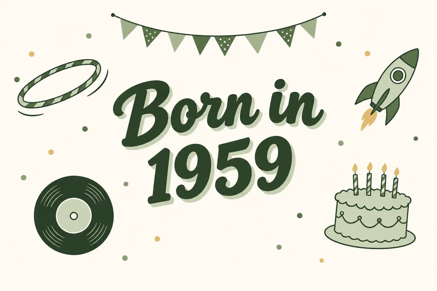 Born in 1959 lettered in dark green among cartoon icons of a hula hoop, a toy rocket, a 45 rpm record and a birthday cake