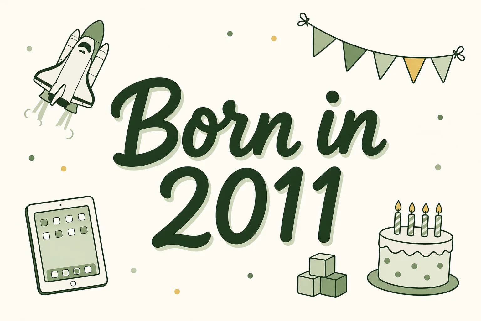 Born in 2011 lettered in dark green among cartoon icons of a space shuttle, a tablet computer, a stack of cube blocks and a birthday cake