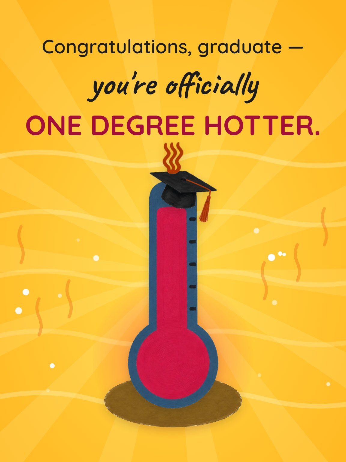 One Degree Hotter Graduation Card